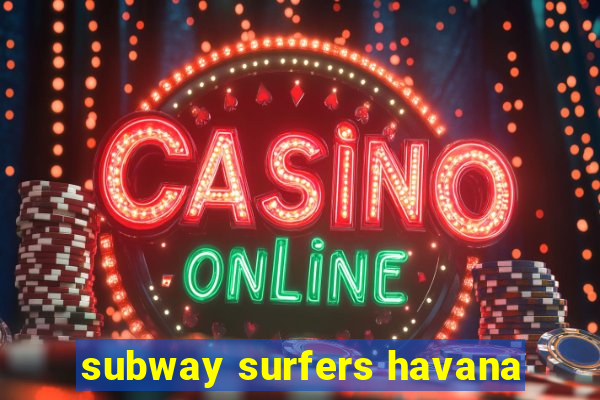 subway surfers havana